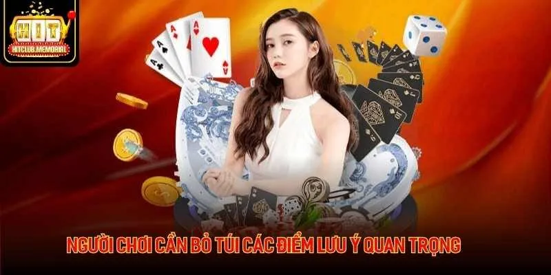 Người chơi cần bỏ túi các điểm lưu ý quan trọng Người chơi cần bỏ túi các điểm lưu ý quan trọng