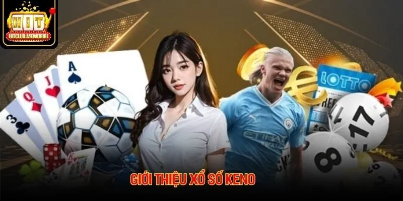Thông tin giới thiệu siêu phẩm Keno đổi thưởng trực tuyến