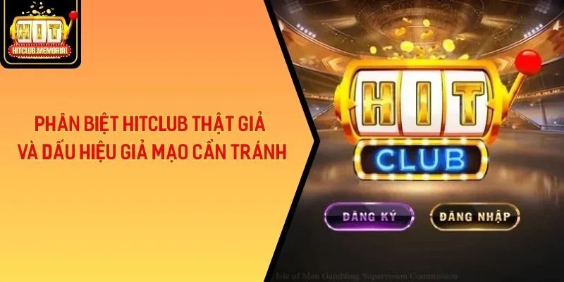 Phân Biệt Hitclub Thật Giả Và Các Dấu Hiệu Giả Mạo Cần Tránh